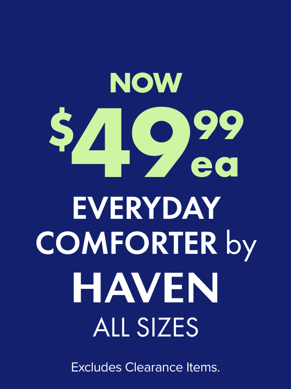 NOW $49.99ea Everyday Comforter all sizes by Haven