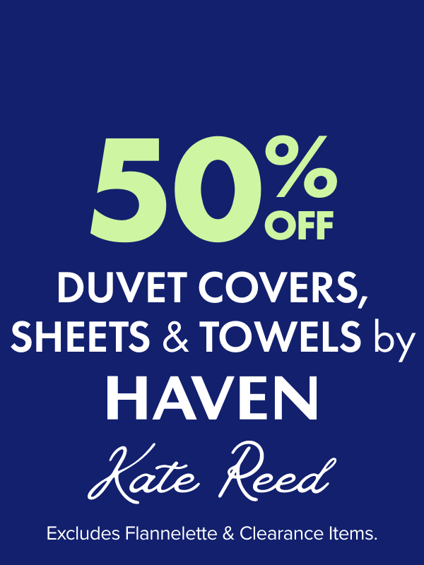 50% off Haven & Kate Reed Duvet Covers, Sheets & Towels(Excludes Flannelette)