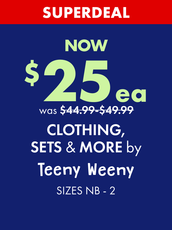 SUPERDEAL NOW $25ea Clothing Sets & More by Teeny Weeny