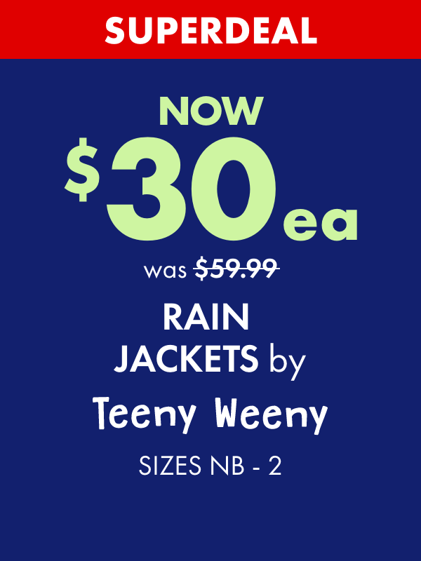 SUPERDEAL NOW $30ea Rain Jackets by Teeny Weeny