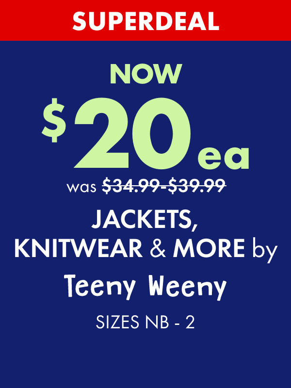SUPERDEAL NOW $20ea Jackets, Knitwear & More by Teeny Weeny