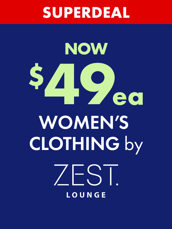 SUPERDEAL NOW $49ea Women's Clothing by Zest Lounge