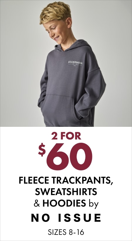 2 for $60 fleece trackpants, sweatshirts & hoodies by No Issue (sizes 8–16)