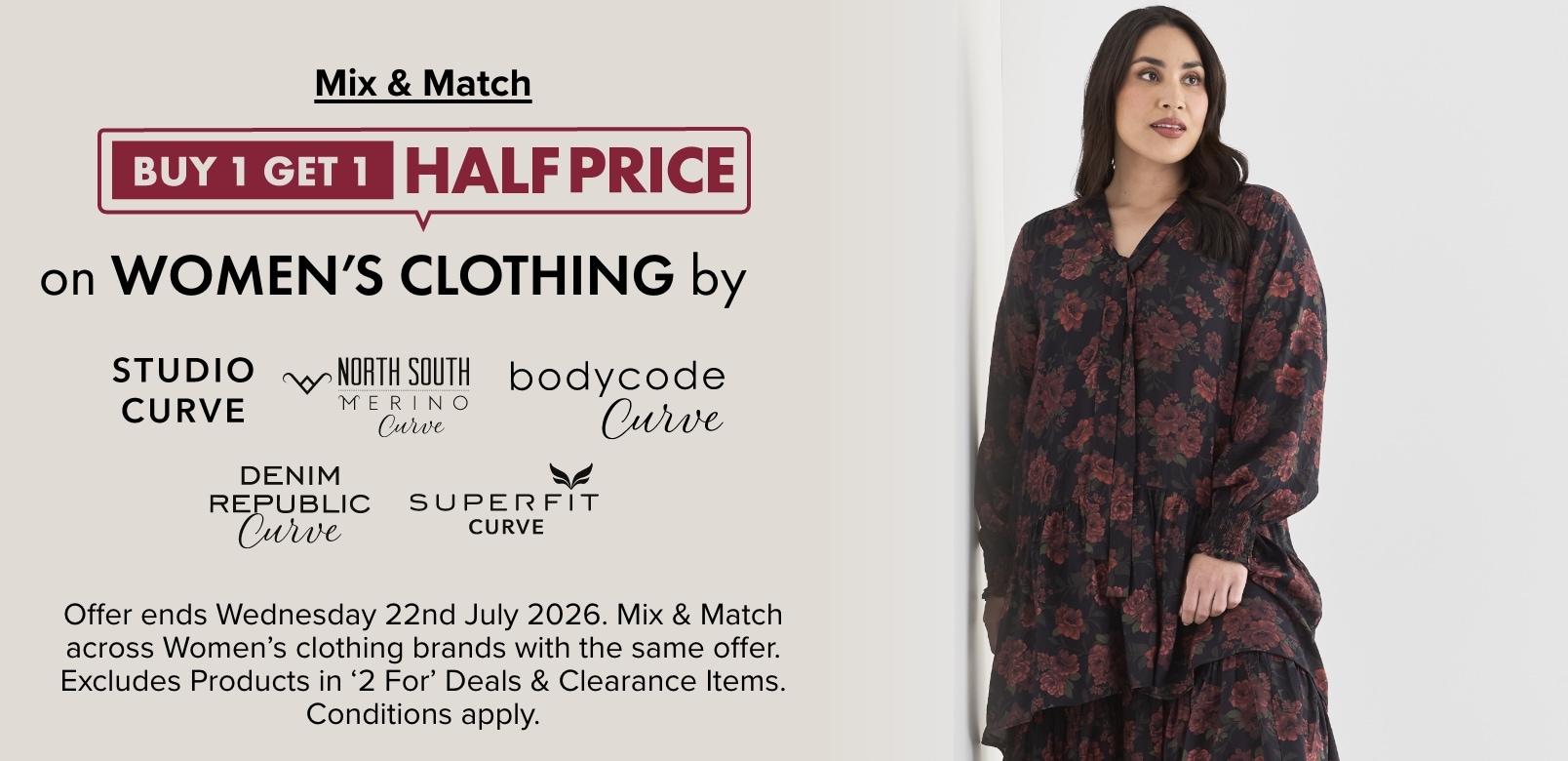Buy 1 Get 1 Half Price on Women's Clothing by Studio Curve, North South Curve, Bodycode Curve, Denim Republic Curve & Superfit Curve