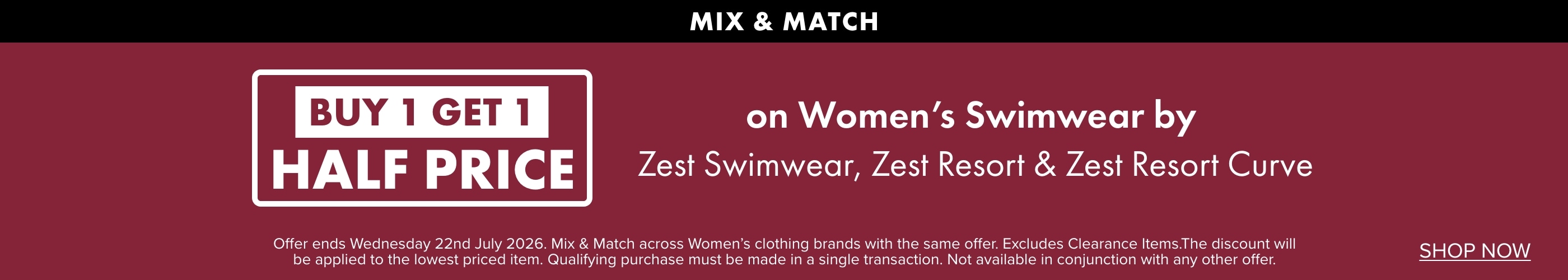 BUY 1 GET 1 HALF PRICE on Women's Swimwear by Zest Swimwear, Zest Resort & Zest Resort Curve