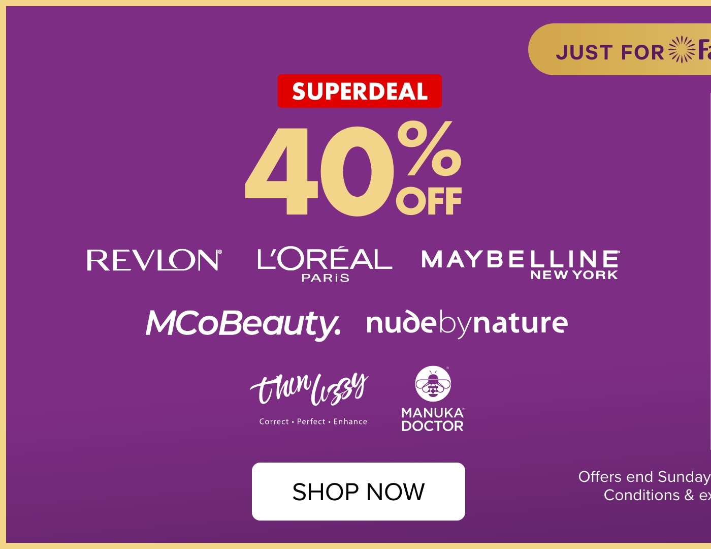 SUPERDEAL 40% off Revlon, L'Oréal Paris, Maybelline NY, Thin Lizzy, Nude by Nature, MCoBeauty & Manuka Doctor