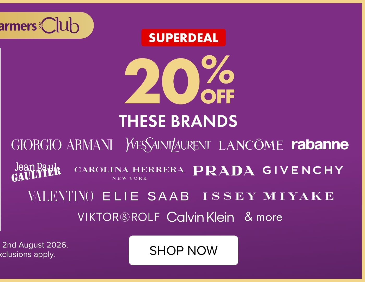 SUPERDEAL 20% off Fragrances by Giorgio Armani, YSL, Lancome, Rabanne, Jean Paul, Carolina Herrera, Prada, Givenchy, Valentino, Elie Saab, Issey Miyake, Victor & Rolf, Calvin Klein & more