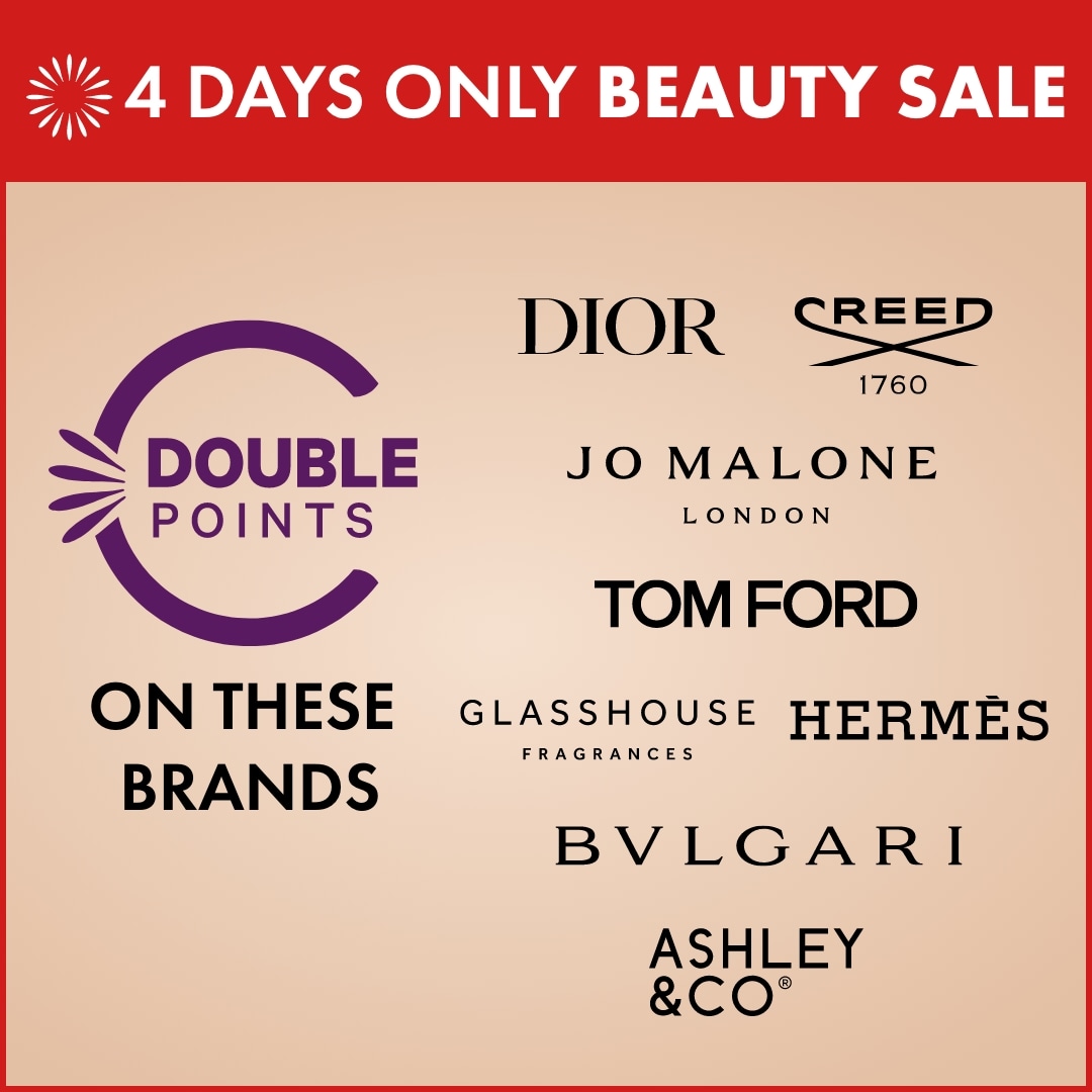 Double Points on these brands Dior, Creed, Jo  Malone London, Tom Ford, Glasshouse Fragrances, Hermes, Bulgari, Ashley & Co