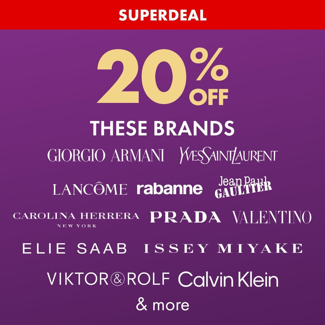 SUPERDEAL 20% off Fragrances by Giorgio Armani, YSL, Lancome, Rabanne, Jean Paul, Carolina Herrera, Prada, Givenchy, Valentino, Elie Saab, Issey Miyake, Victor & Rolf, Calvin Klein & more