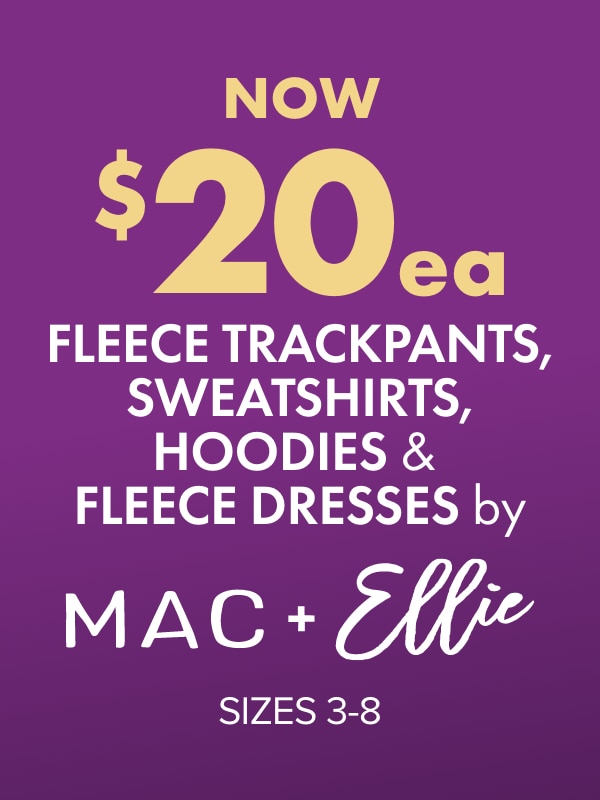 NOW $20ea Fleece Trackpants, Sweatshirts, Hoodies & Fleece Dresses by Mac & Ellie