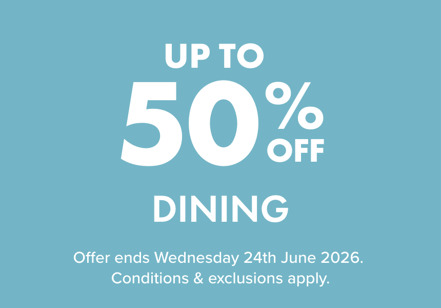 UP TO 50% OFF Dining