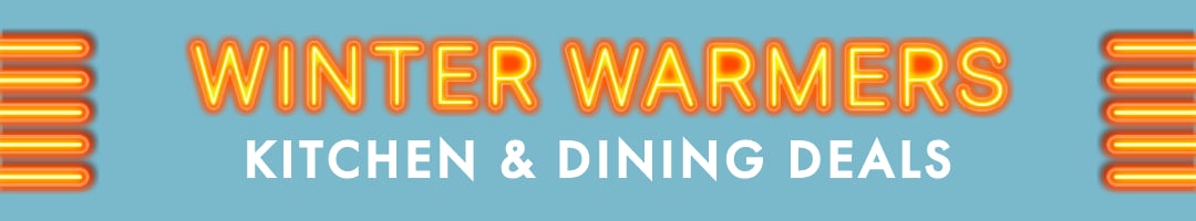 Winter Warmers Kitchen & Dining Deals
