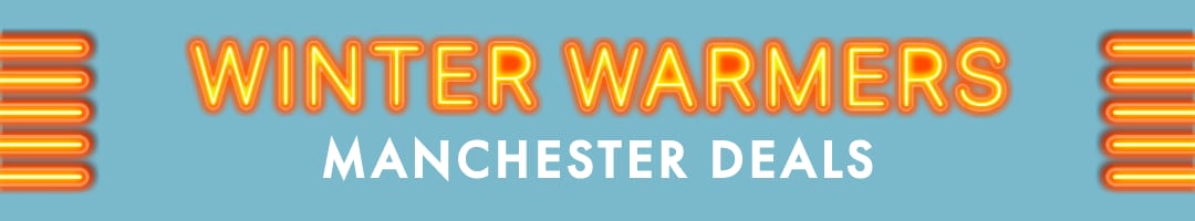 Winter Warmers Manchester Deals
