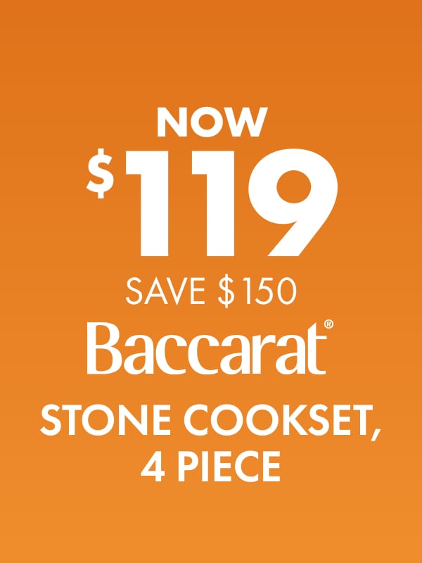 NOW $119 SAVE $150 Baccarat Stone Cookset, 4 Piece