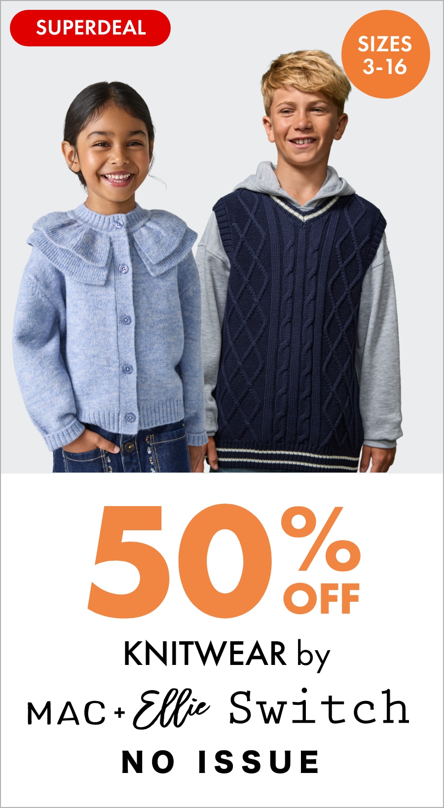 50% OFF Knitwear by Mac&Ellie Switch No Issue Sizes 3-16