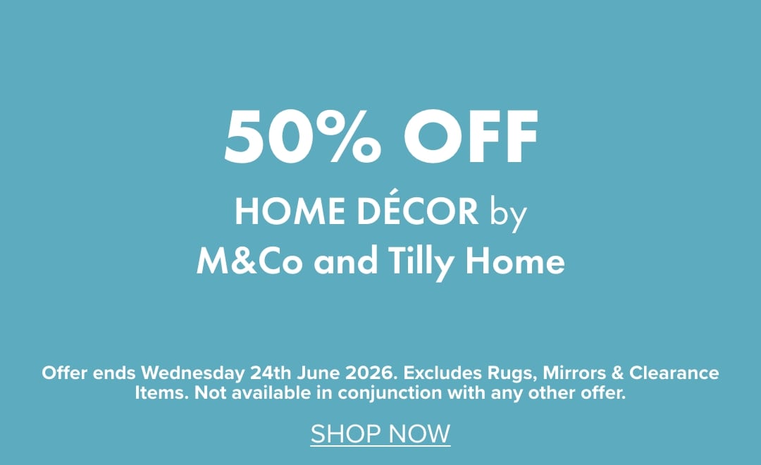 50% OFF Home Décor by M&Co and Tilly Home