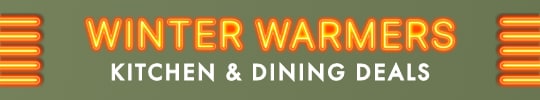 Winter Warmers Kitchen & Dining Deals