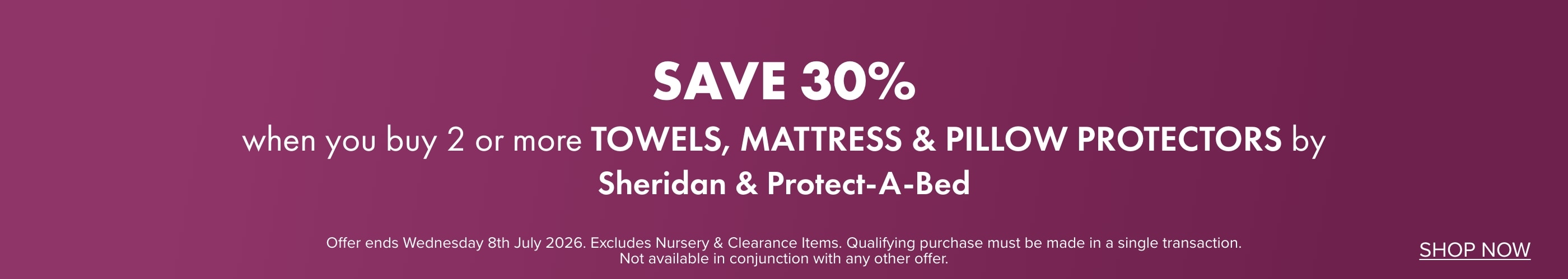 SAVE 30% when you buy 2 or more Towels, Mattress & Pillow Protectors by Sheridan & Protect-A-Bed
