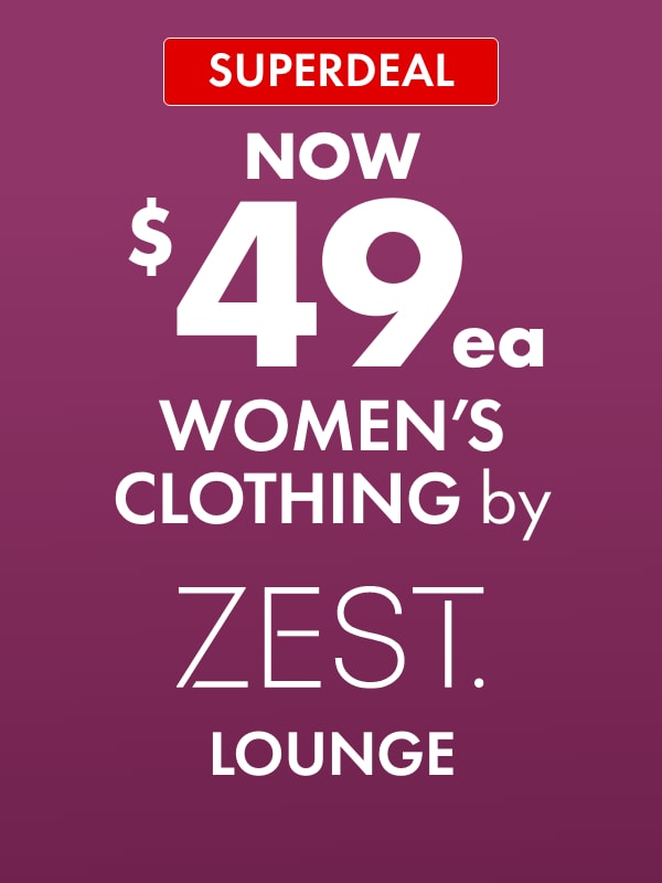 SUPERDEAL NOW $49ea Women's Clothing by Zest Lounge