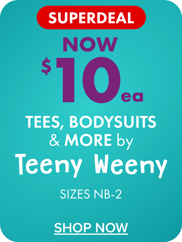 SUPERDEAL NOW $10ea Infants’ Clothing, Sleepwear & Accessories by Teeny Weeny