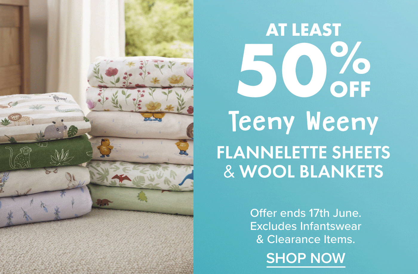 At least 50% off Teeny Weeny Flannelette Sheets and Wool Blankets