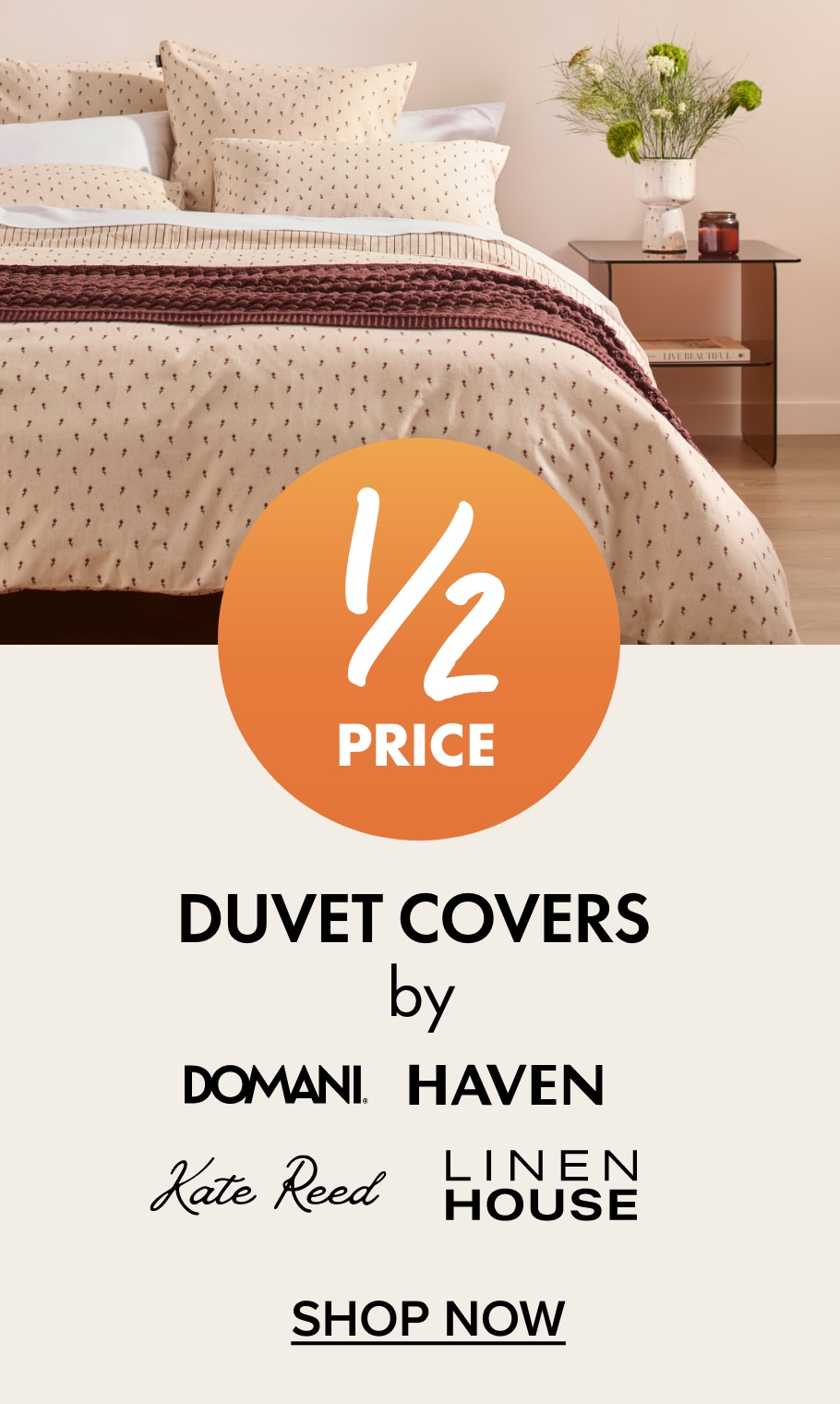 1/2 PRICE Duvet Covers by Domani, Haven, Kate Reed & Linen House
