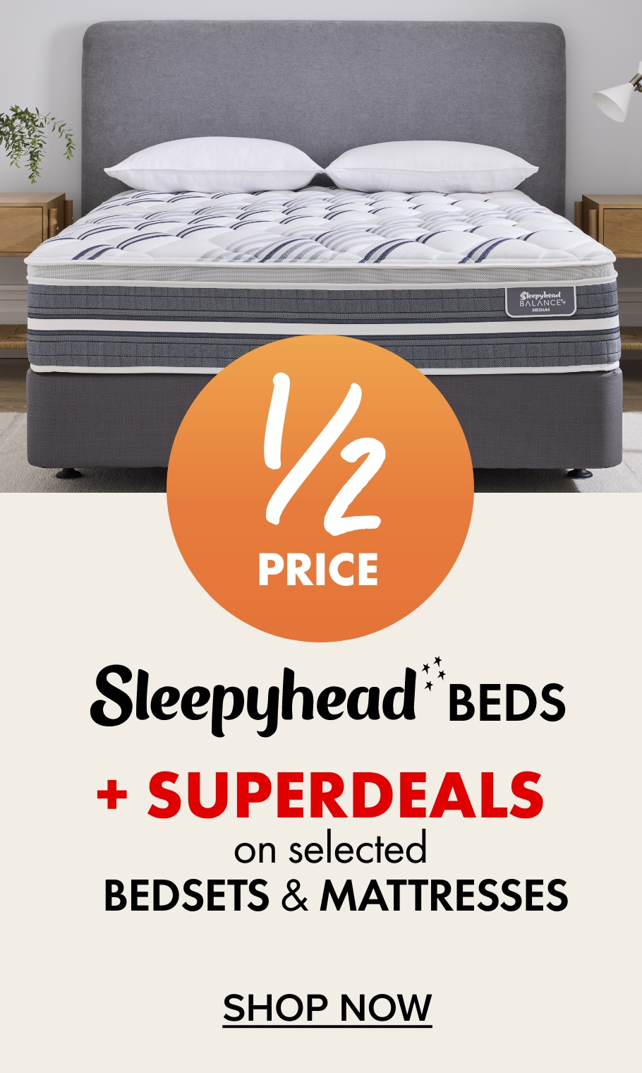 1/2 PRICE Sleepyhead Beds + SUPERDEALS on selected Bedsets & Mattresses
