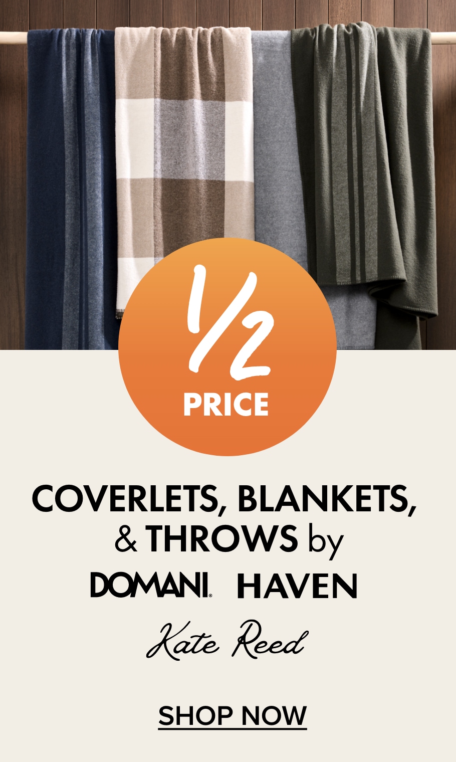 1/2 PRICE Coverlets, Blankets & Throws by Domani, Haven and Kate Reed