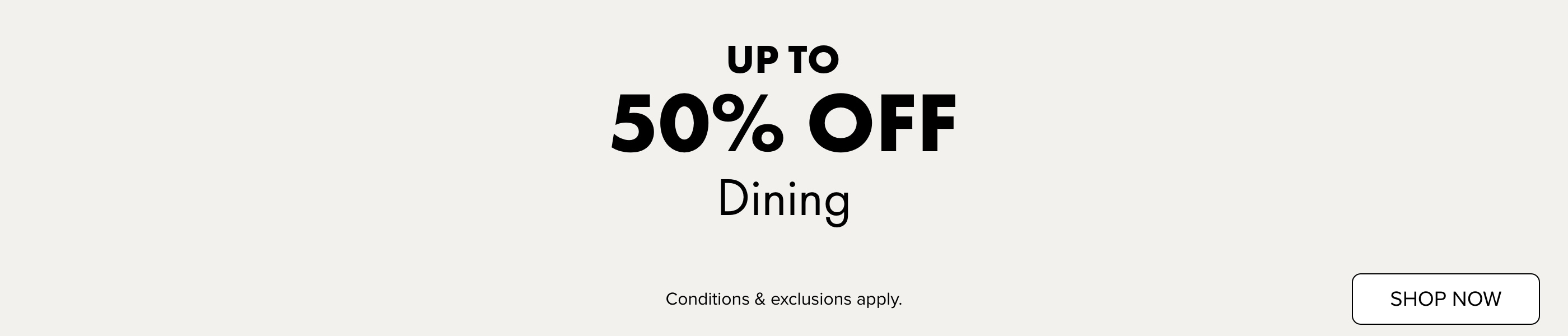 UP TO 50% OFF Dining