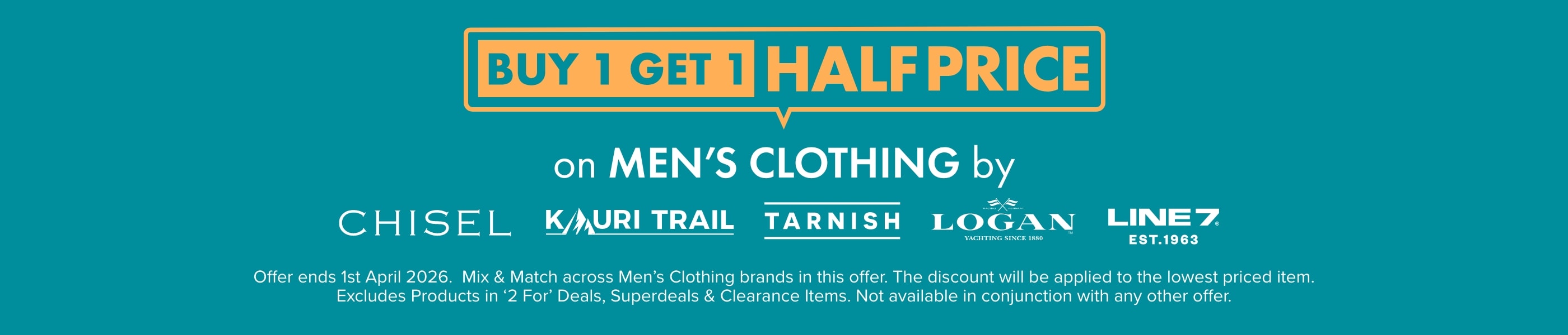 Buy 1 Get 1 Half Price on Men's Clothing by Gasoline, Chisel, Kauri Trail, Tarnish, Logan & Line 7
