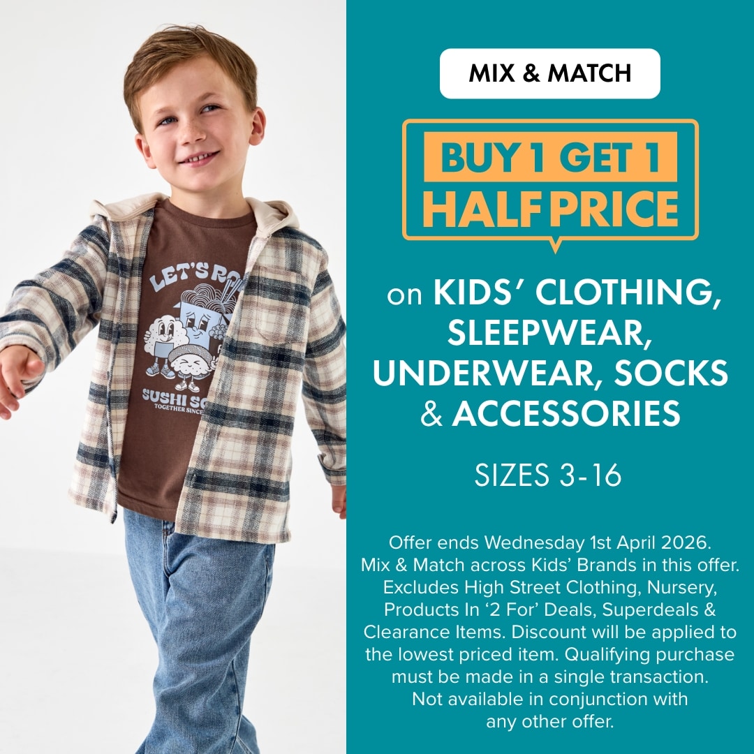 Mix & Match BUY 1 GET 1 HALF PRICE Kids' Clothing, Sleepwear, Underwear, Socks & Accessories