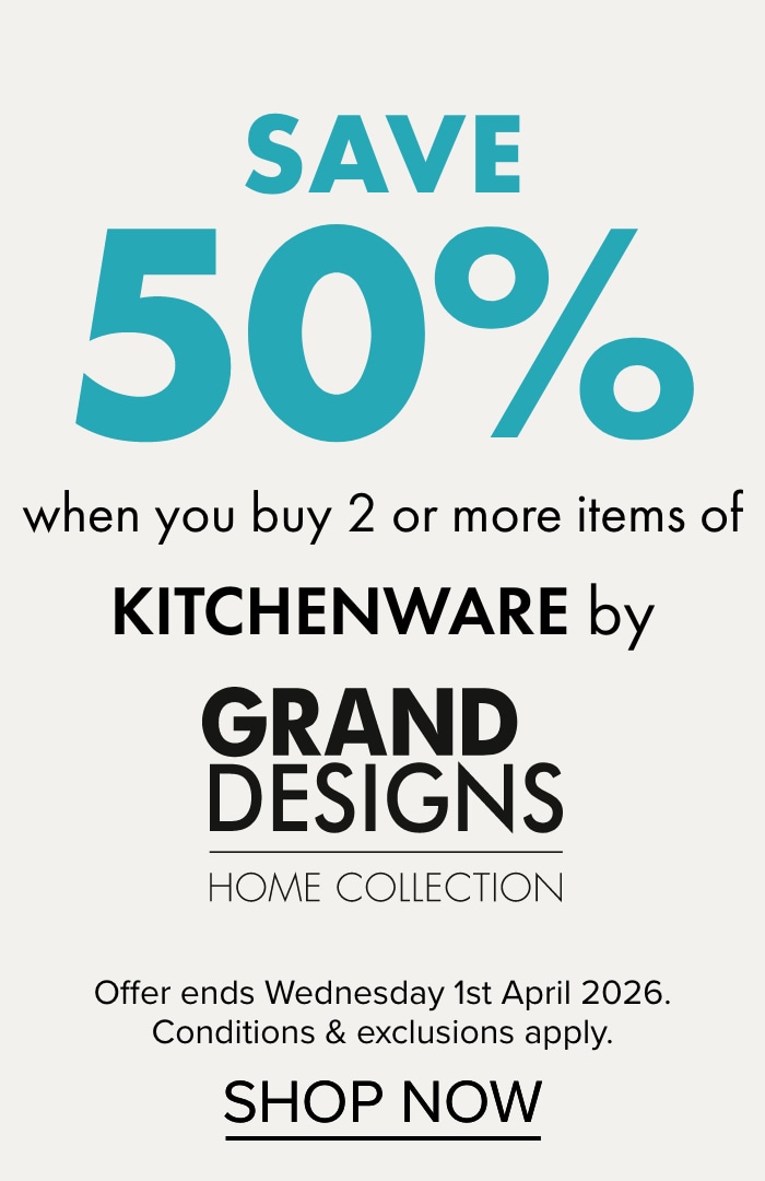 SAVE 50% when you buy 2 or more items of Kitchenware by Grand Design