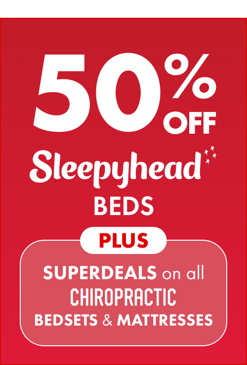 50% OFF Sleepyhead Beds PLUS SUPERDEALS on all Chiropractic Bedsets & Mattresses