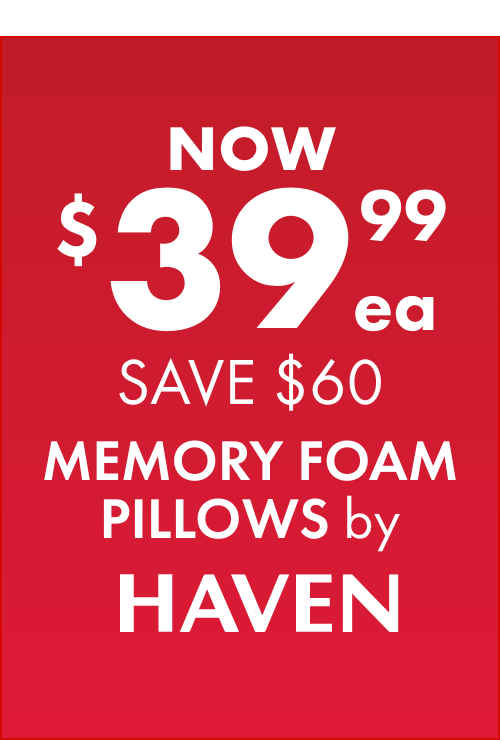 NOW $39.99ea SAVE $60 Memory Foam Pillows by Haven