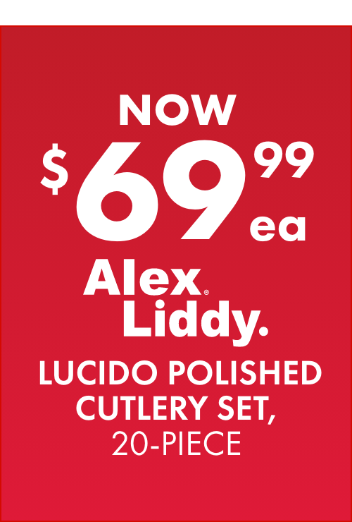 NOW $69.99ea Alex Liddy Lucido Polished Cutlery Set, 20-Piece