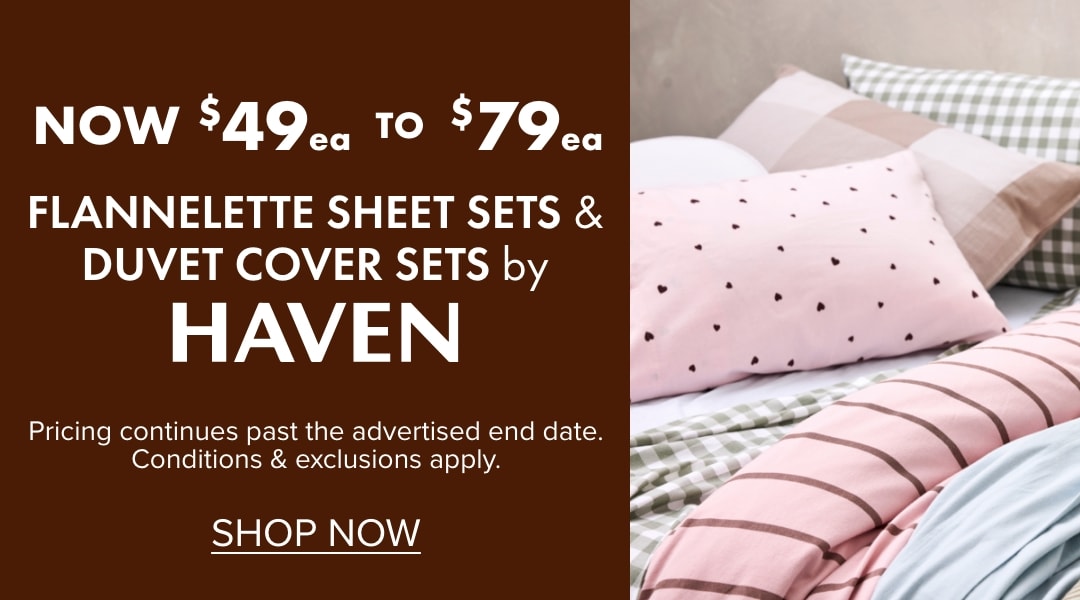 NOW $49ea to $79ea Flannelette Sheet Sets & Duvet Cover Sets by Haven