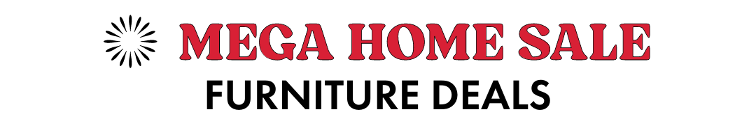 MEGA HOME SALE FURNITURE DEALS