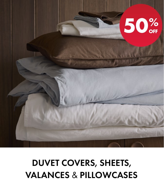 50% OFF Duvet Covers, Sheets, Valances & Pillowcases