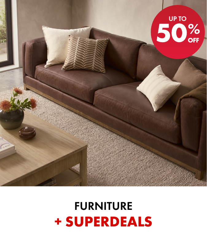 UP TO 50% OFF Furniture + SUPERDEALS