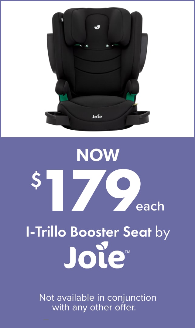 NOW $179ea I-Trillo Booster Seat by Joie