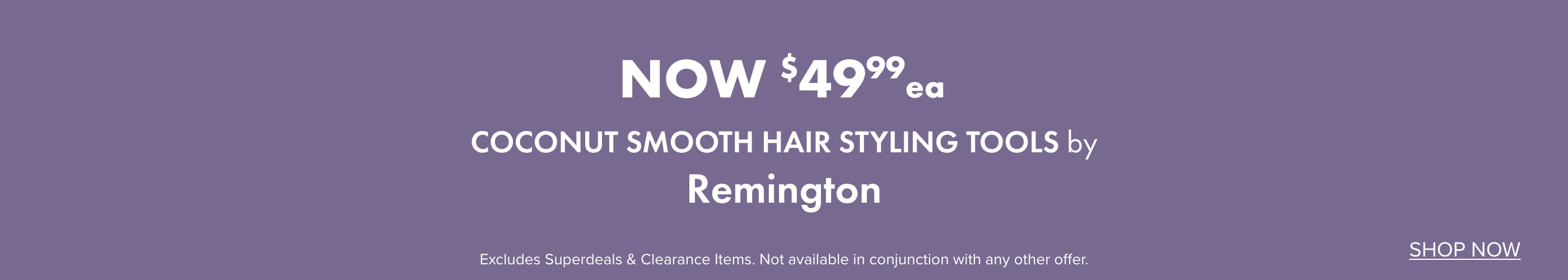 NOW $49.99ea Coconut Smooth Hair Styling Tools by Remington