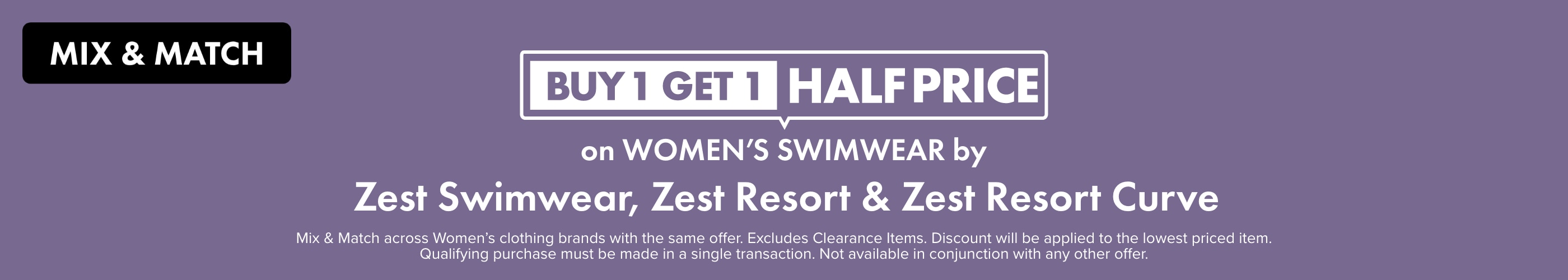 Buy 1 Get 1 Half Price on Women's Swimwear by Zest Swimwear, Zest Resort & Zest Resort Curve