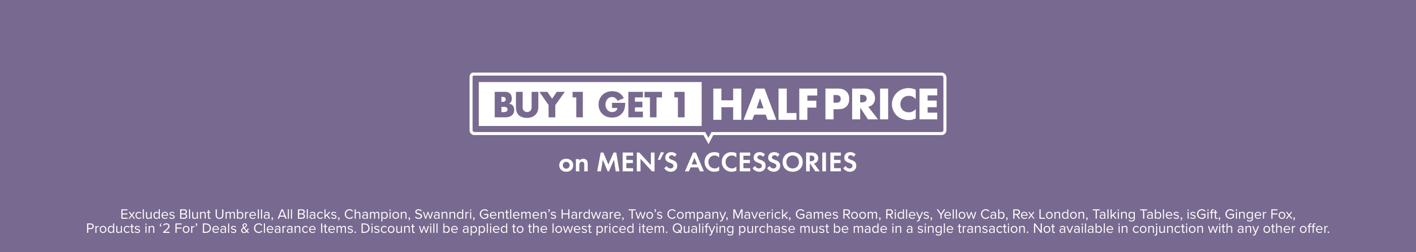 Buy 1 Get 1 Half Price on Men's Accessories
