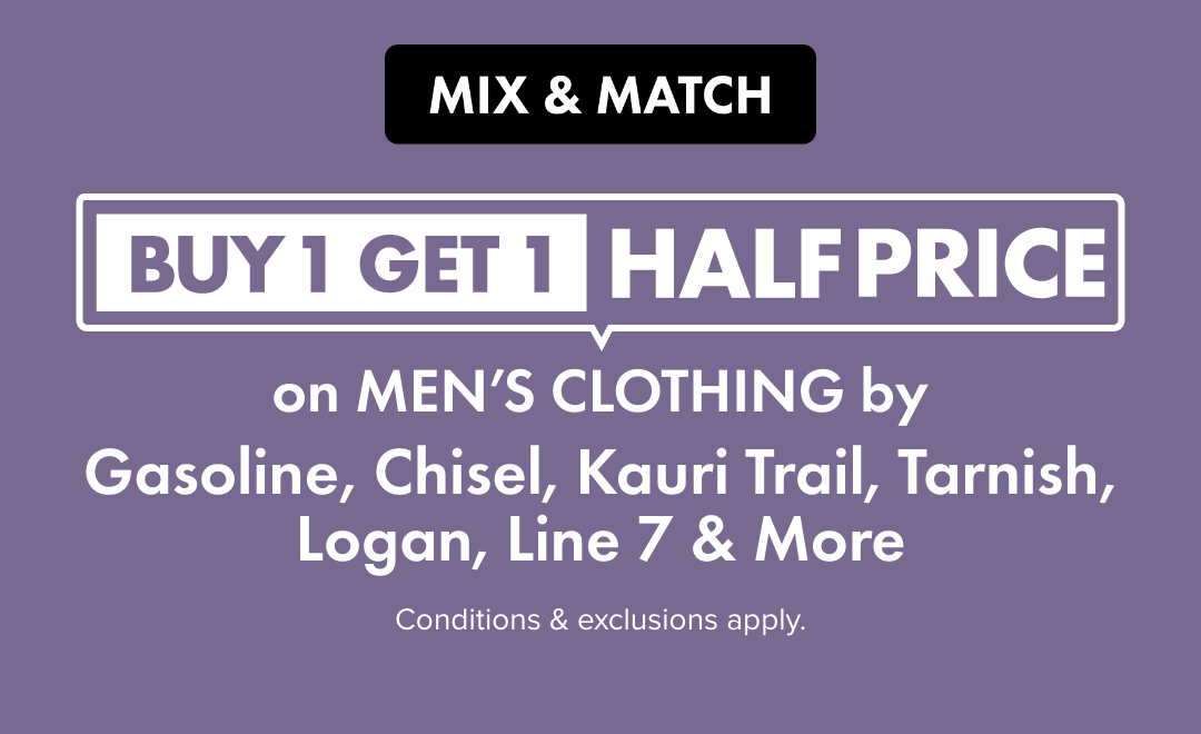 Buy 1 Get 1 Half Price Men's Clothing by Gasoline, Chisel, Kauri Trail, Tarnish, Logan, Line 7 & More