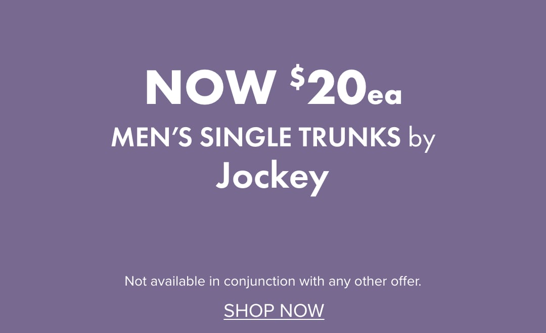 NOW $20ea Men's Single Trunks by Jockey