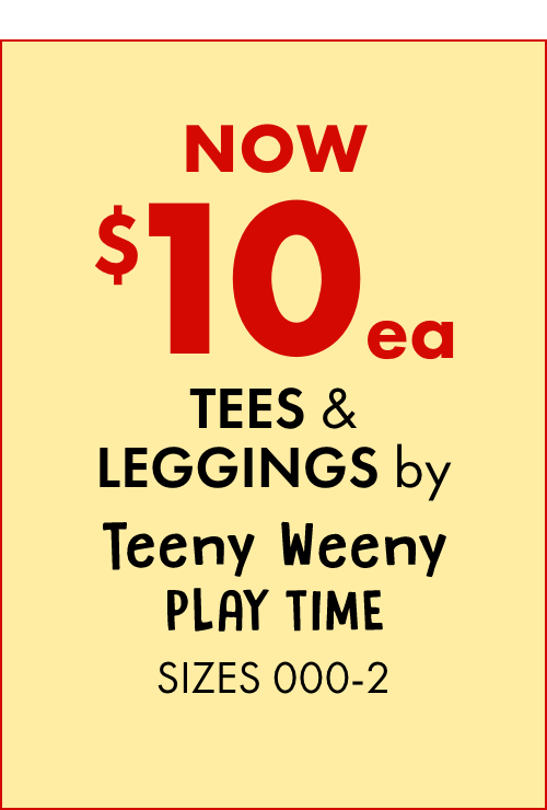 NOW $10ea Tees & Leggings by Teeny Weeny, Play Time Sizes 000-2