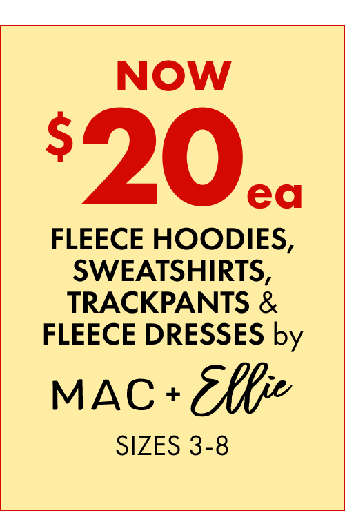 NOW $20ea Fleece Hoodies, Sweatshirts, Trackpants & Fleece Dresses by Mac & Ellie Sizes 3-8