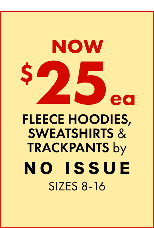 NOW $25ea Fleece Hoodies, Sweatshirts & Trackpants by No Issue Sizes 8-16