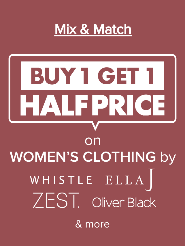 MIX & MATCH BUY 1 GET 1 HALF PRICE on Women's Clothing by Whistle, Ella J, Oliver Black, Zest, Denim Republic, North South Merino