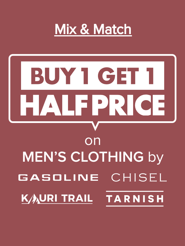 Mix & Match Buy 1 Get 1 Half Price on Men's Clothing by Gasoline, Chisel, Kauri Trail & Tarnish